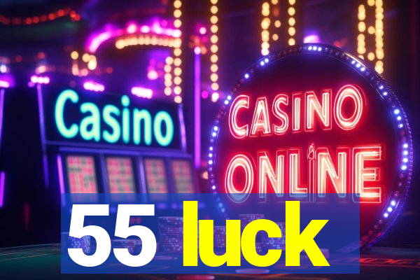 55 luck
